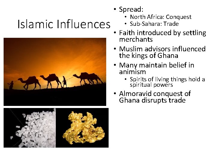  • Spread: Islamic Influences • North Africa: Conquest • Sub-Sahara: Trade • Faith