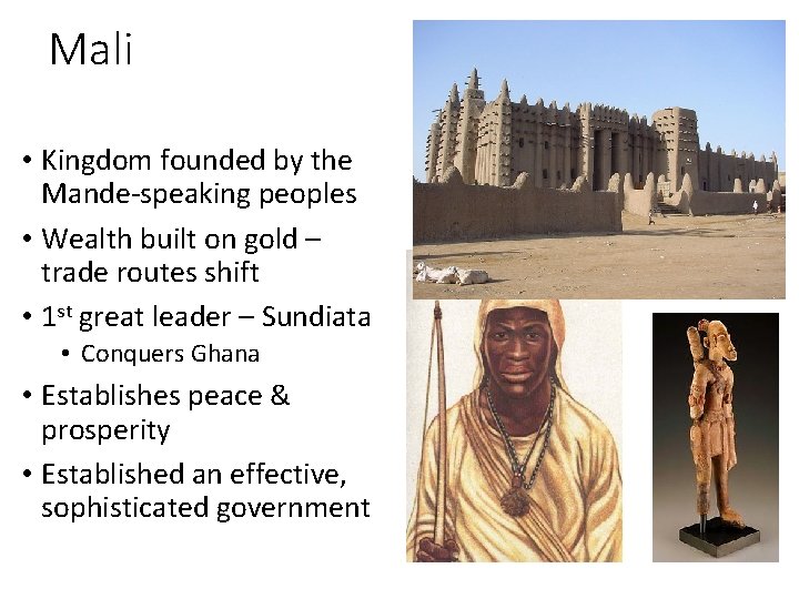 Mali • Kingdom founded by the Mande-speaking peoples • Wealth built on gold –
