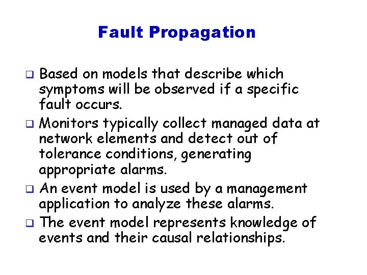 Fault Propagation Based on models that describe which symptoms will be observed if a