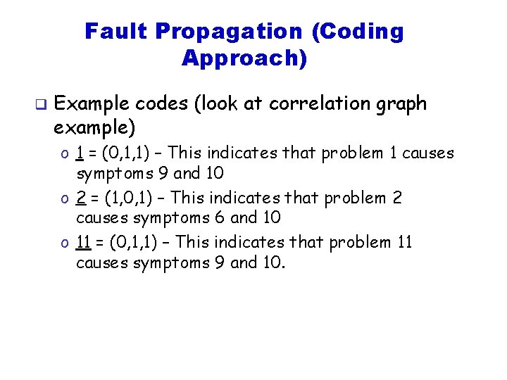 Fault Propagation (Coding Approach) q Example codes (look at correlation graph example) o 1