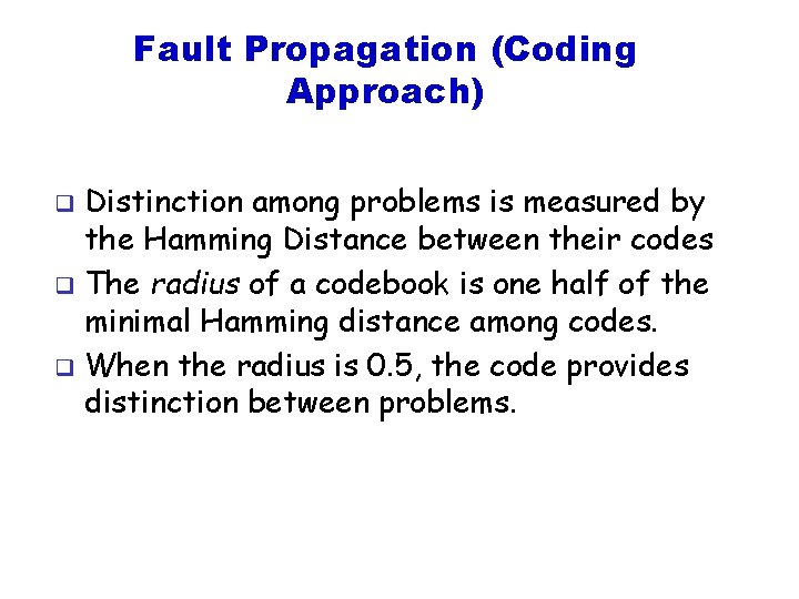 Fault Propagation (Coding Approach) Distinction among problems is measured by the Hamming Distance between