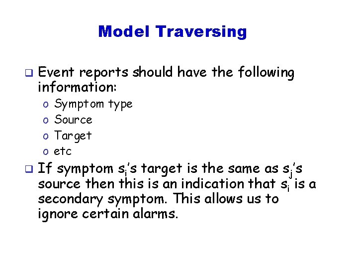 Model Traversing q Event reports should have the following information: o o q Symptom