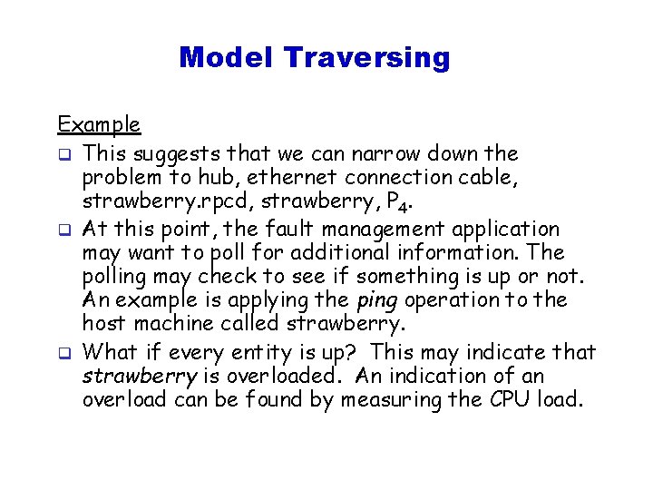 Model Traversing Example q This suggests that we can narrow down the problem to