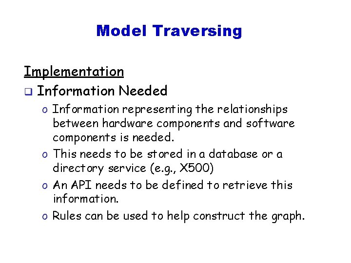 Model Traversing Implementation q Information Needed o Information representing the relationships between hardware components