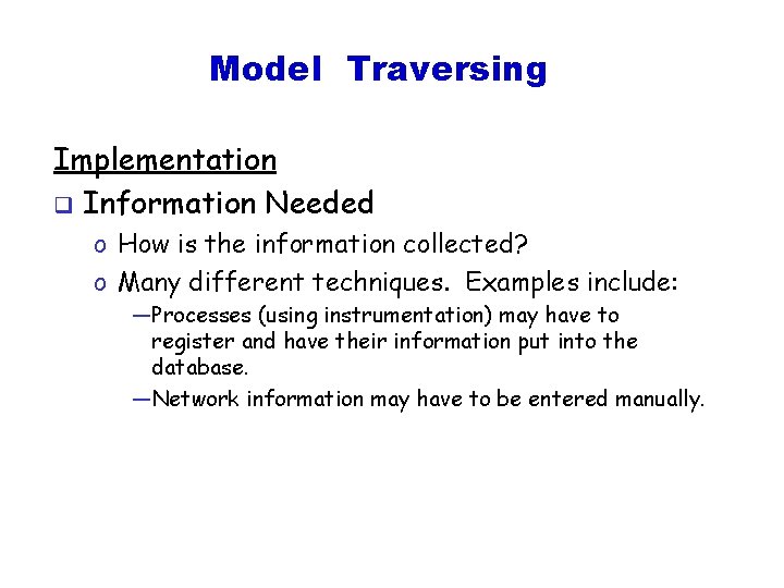 Model Traversing Implementation q Information Needed o How is the information collected? o Many