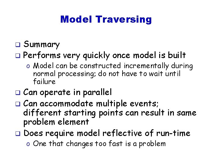 Model Traversing Summary q Performs very quickly once model is built q o Model
