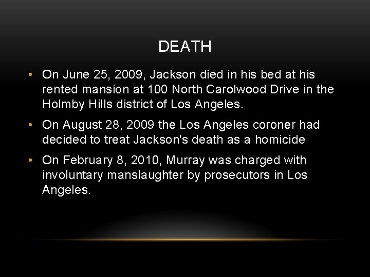 DEATH • On June 25, 2009, Jackson died in his bed at his rented