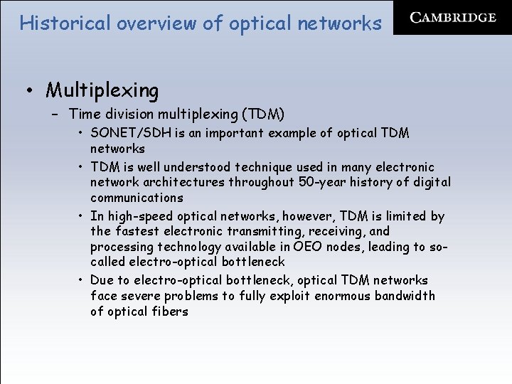 Historical overview of optical networks • Multiplexing – Time division multiplexing (TDM) • SONET/SDH