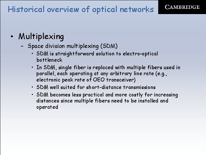 Historical overview of optical networks • Multiplexing – Space division multiplexing (SDM) • SDM