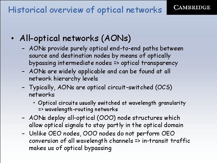 Historical overview of optical networks • All-optical networks (AONs) – AONs provide purely optical