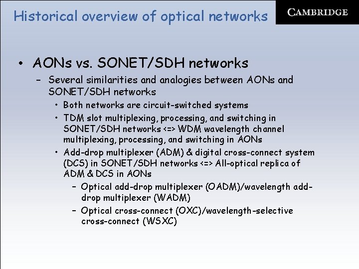 Historical overview of optical networks • AONs vs. SONET/SDH networks – Several similarities and