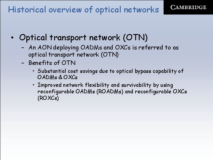 Historical overview of optical networks • Optical transport network (OTN) – An AON deploying