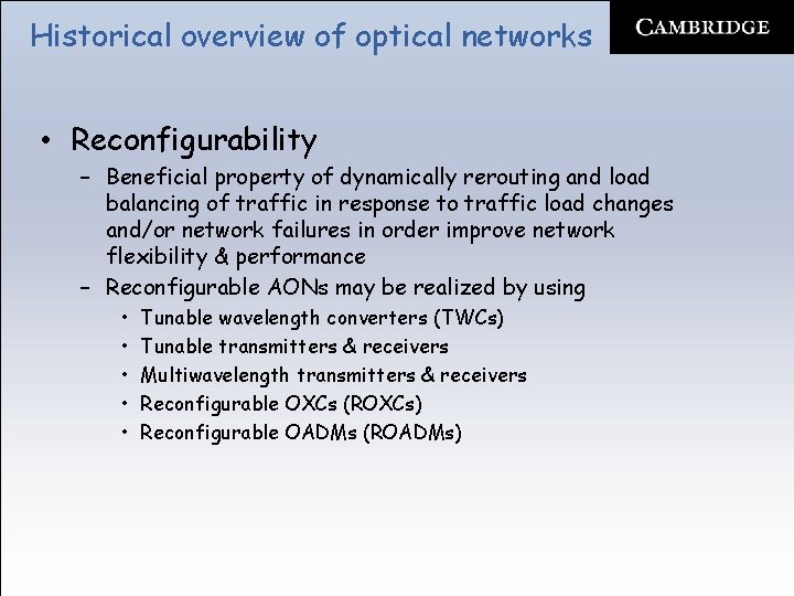 Historical overview of optical networks • Reconfigurability – Beneficial property of dynamically rerouting and