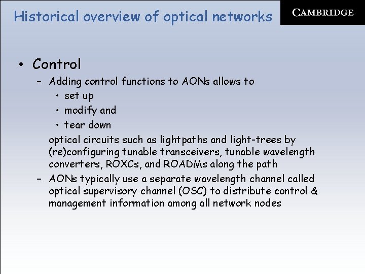 Historical overview of optical networks • Control – Adding control functions to AONs allows