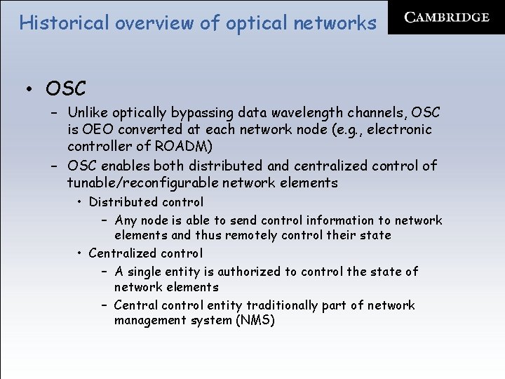 Historical overview of optical networks • OSC – Unlike optically bypassing data wavelength channels,