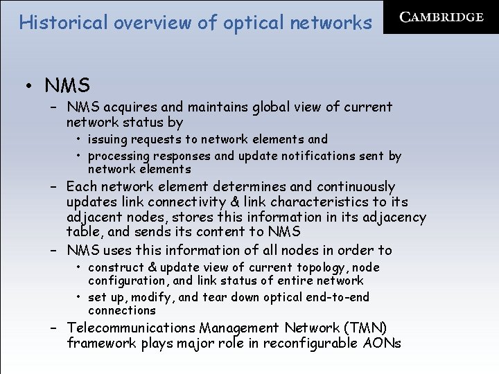 Historical overview of optical networks • NMS – NMS acquires and maintains global view