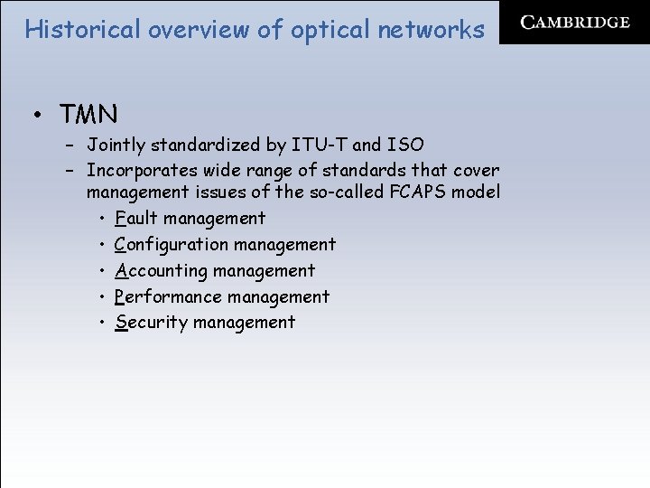 Historical overview of optical networks • TMN – Jointly standardized by ITU-T and ISO
