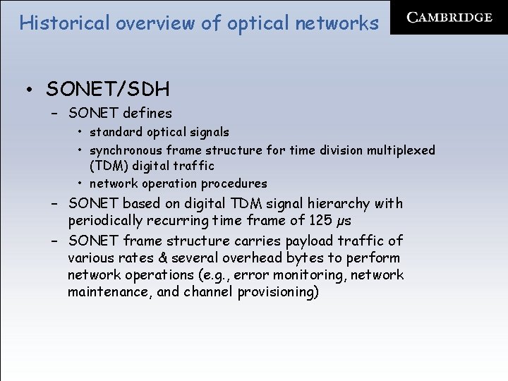 Historical overview of optical networks • SONET/SDH – SONET defines • standard optical signals