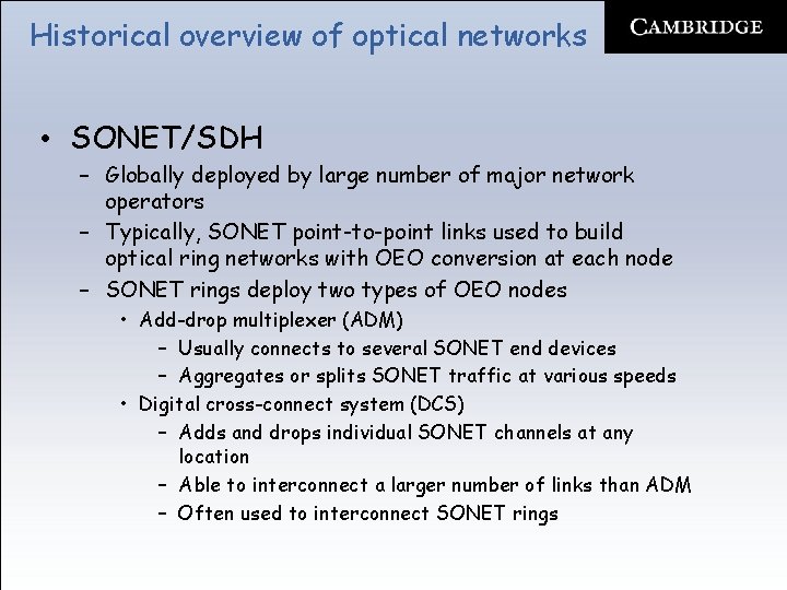 Historical overview of optical networks • SONET/SDH – Globally deployed by large number of