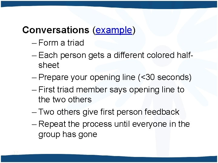 Conversations (example) – Form a triad – Each person gets a different colored halfsheet