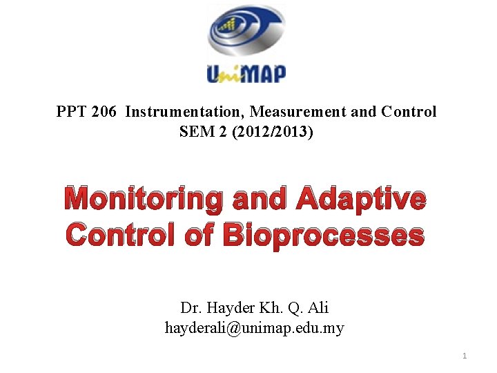 PPT 206 Instrumentation, Measurement and Control SEM 2 (2012/2013) Monitoring and Adaptive Control of