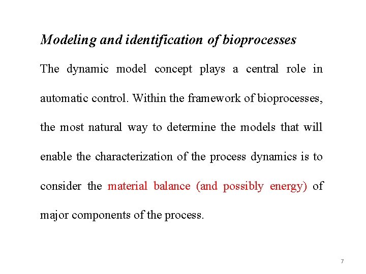 Modeling and identification of bioprocesses The dynamic model concept plays a central role in