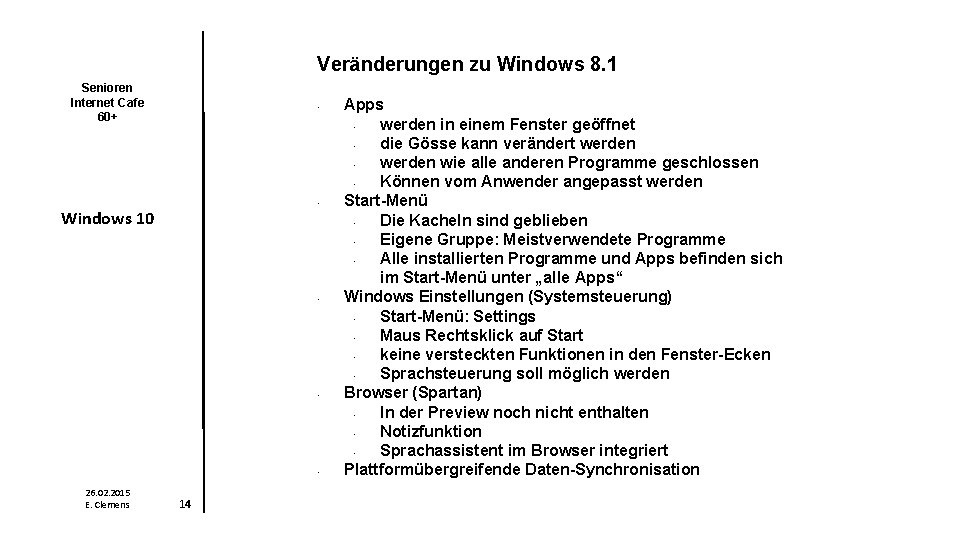 Veränderungen zu Windows 8. 1 Senioren Internet Cafe 60+ • • Windows 10 •