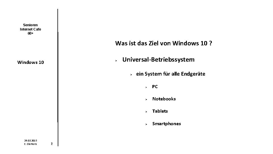 Senioren Internet Cafe 60+ Was ist das Ziel von Windows 10 ? Windows 10