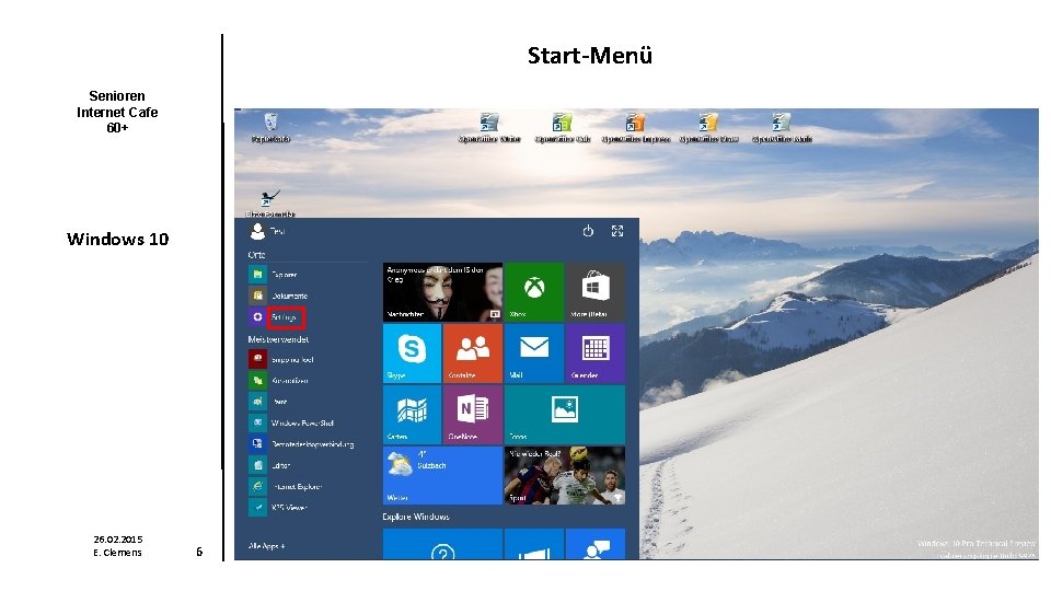 Start-Menü Senioren Internet Cafe 60+ Windows 10 26. 02. 2015 E. Clemens 6 