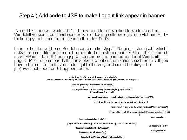 Step 4. ) Add code to JSP to make Logout link appear in banner Step 4. ) Add code to JSP to make Logout link appear in banner