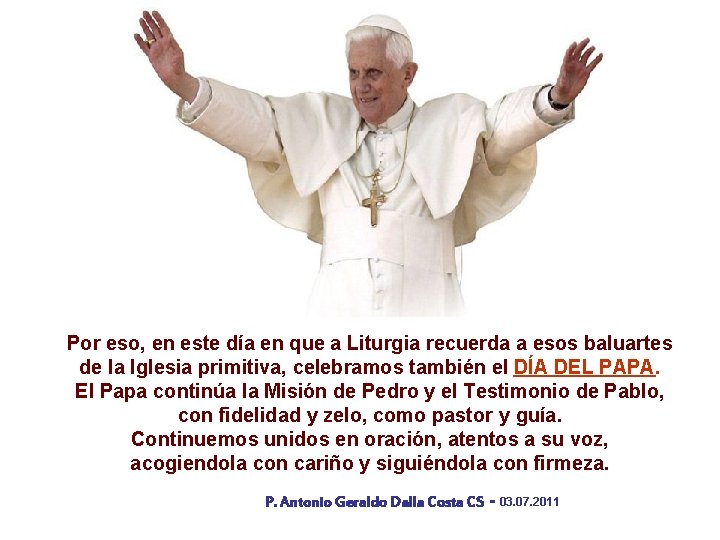 Por eso, en este día en que a Liturgia recuerda a esos baluartes de