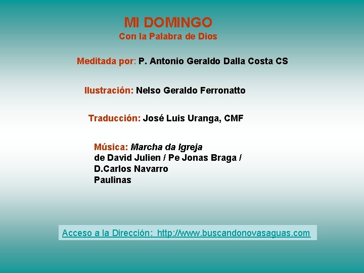 MI DOMINGO Con la Palabra de Dios Meditada por: P. Antonio Geraldo Dalla Costa