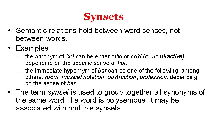 Synsets • Semantic relations hold between word senses, not between words. • Examples: –