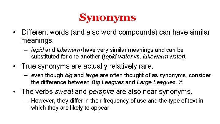 Synonyms • Different words (and also word compounds) can have similar meanings. – tepid