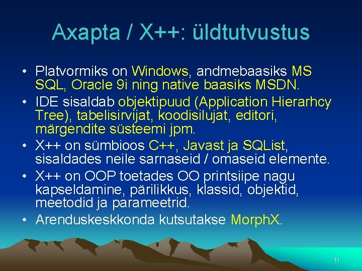 Axapta / X++: üldtutvustus • Platvormiks on Windows, andmebaasiks MS SQL, Oracle 9 i