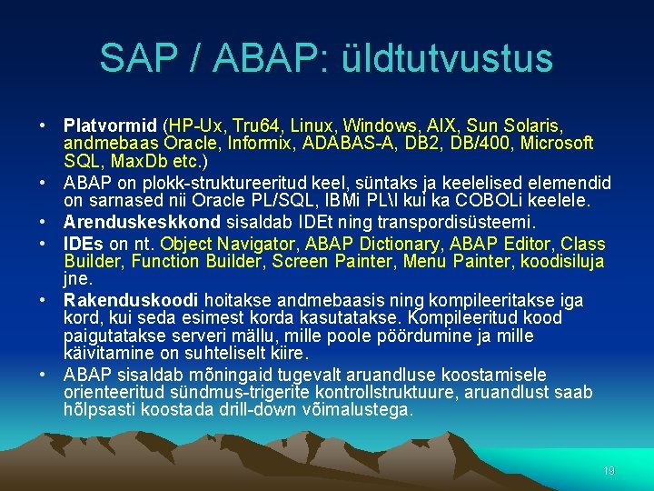 SAP / ABAP: üldtutvustus • Platvormid (HP-Ux, Tru 64, Linux, Windows, AIX, Sun Solaris, SAP / ABAP: üldtutvustus • Platvormid (HP-Ux, Tru 64, Linux, Windows, AIX, Sun Solaris,