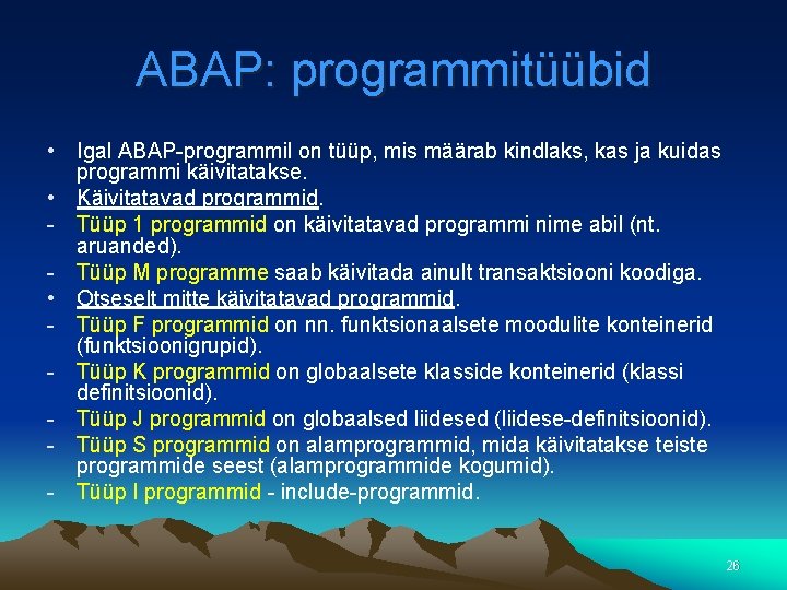 ABAP: programmitüübid • Igal ABAP-programmil on tüüp, mis määrab kindlaks, kas ja kuidas programmi