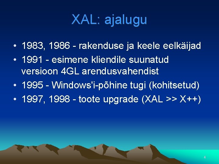 XAL: ajalugu • 1983, 1986 - rakenduse ja keele eelkäijad • 1991 - esimene