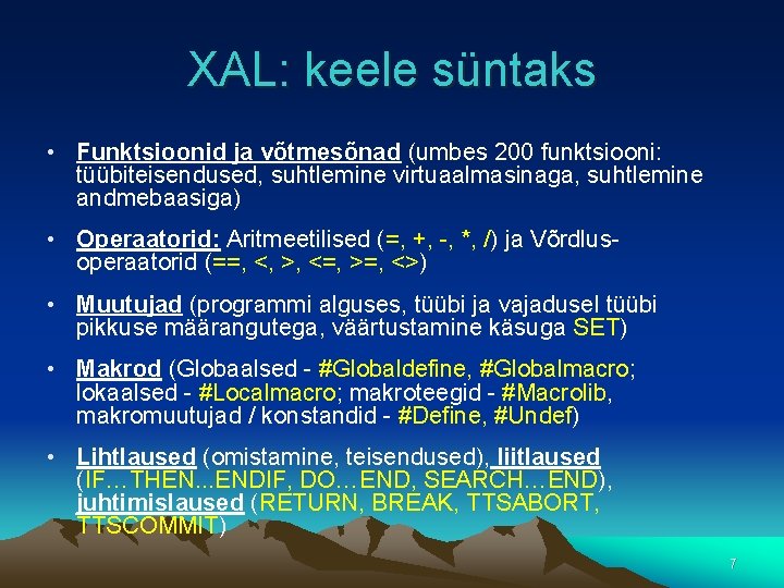 XAL: keele süntaks • Funktsioonid ja võtmesõnad (umbes 200 funktsiooni: tüübiteisendused, suhtlemine virtuaalmasinaga, suhtlemine
