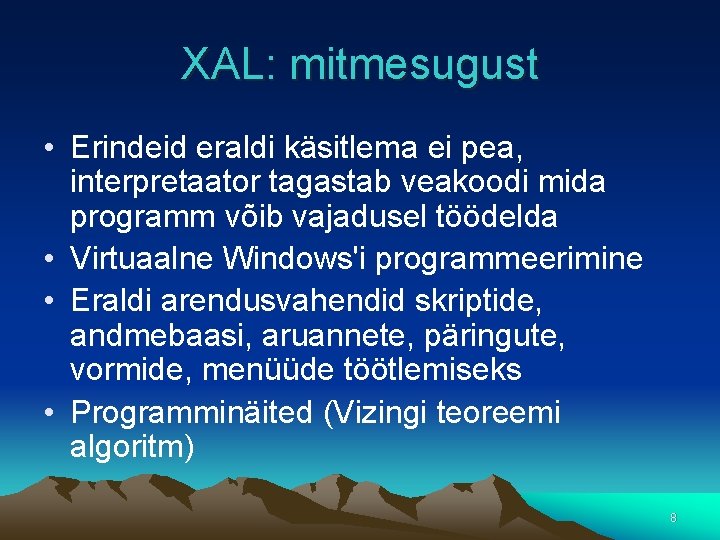 XAL: mitmesugust • Erindeid eraldi käsitlema ei pea, interpretaator tagastab veakoodi mida programm võib XAL: mitmesugust • Erindeid eraldi käsitlema ei pea, interpretaator tagastab veakoodi mida programm võib
