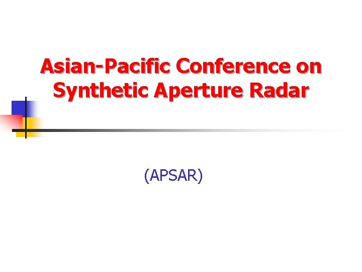 Asian-Pacific Conference on Synthetic Aperture Radar (APSAR) 