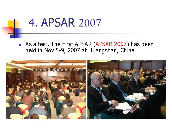 4. APSAR 2007 n As a test, The First APSAR (APSAR 2007) has been