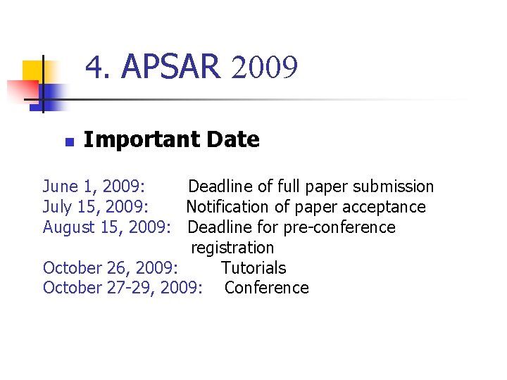 4. APSAR 2009 n Important Date June 1, 2009: Deadline of full paper submission