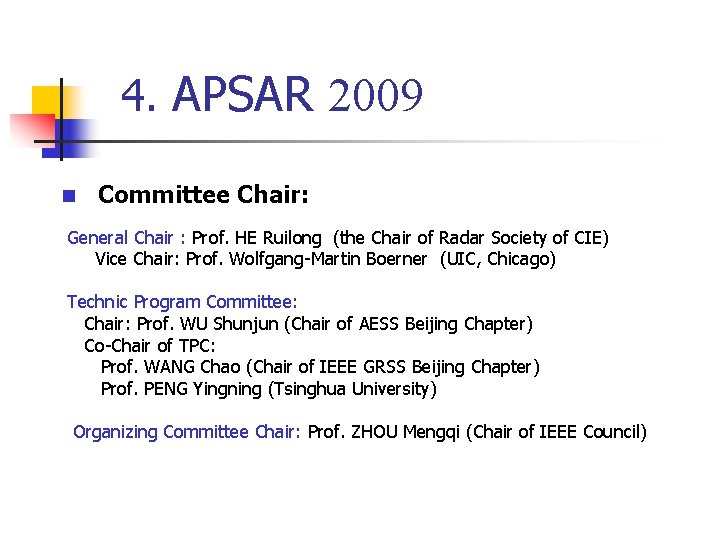 4. APSAR 2009 n Committee Chair: General Chair : Prof. HE Ruilong (the Chair