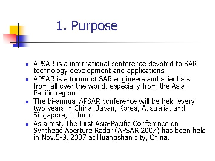 1. Purpose n n APSAR is a international conference devoted to SAR technology development