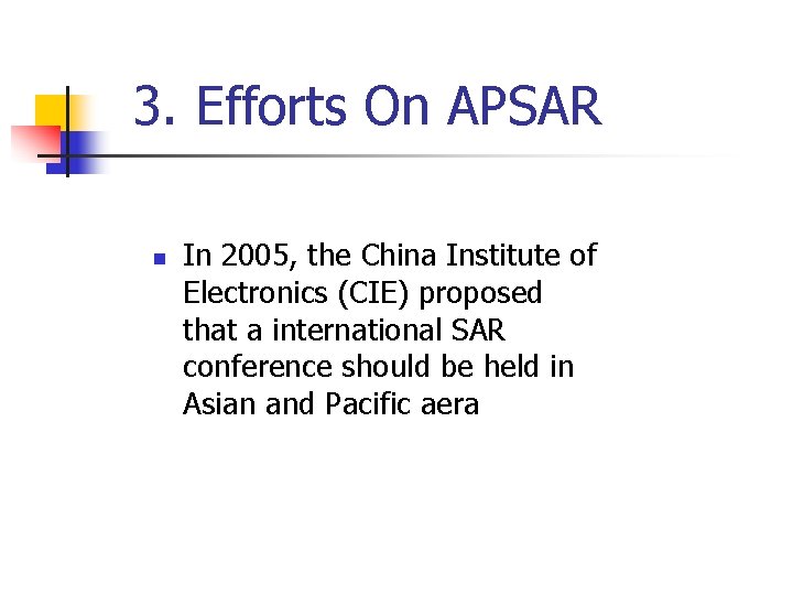 3. Efforts On APSAR n In 2005, the China Institute of Electronics (CIE) proposed