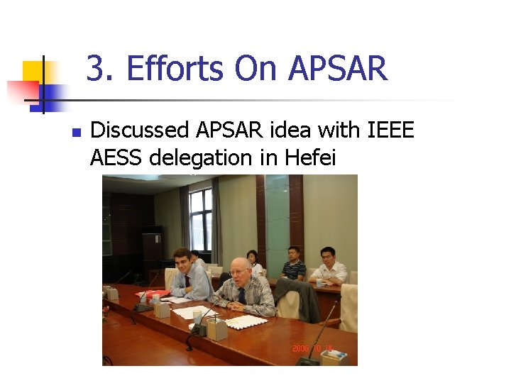 3. Efforts On APSAR n Discussed APSAR idea with IEEE AESS delegation in Hefei