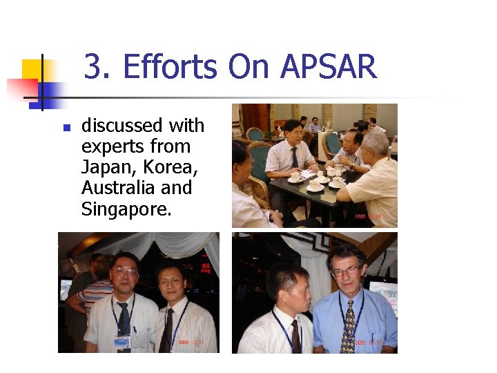 3. Efforts On APSAR n discussed with experts from Japan, Korea, Australia and Singapore.