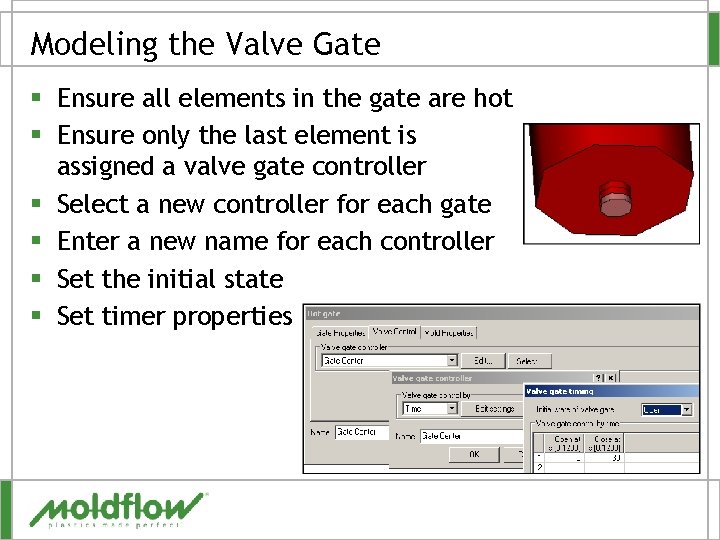 Modeling the Valve Gate § Ensure all elements in the gate are hot §