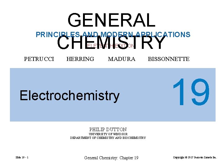 GENERAL CHEMISTRY PRINCIPLES AND MODERN APPLICATIONS ELEVENTH EDITION PETRUCCI HERRING MADURA Electrochemistry BISSONNETTE 19